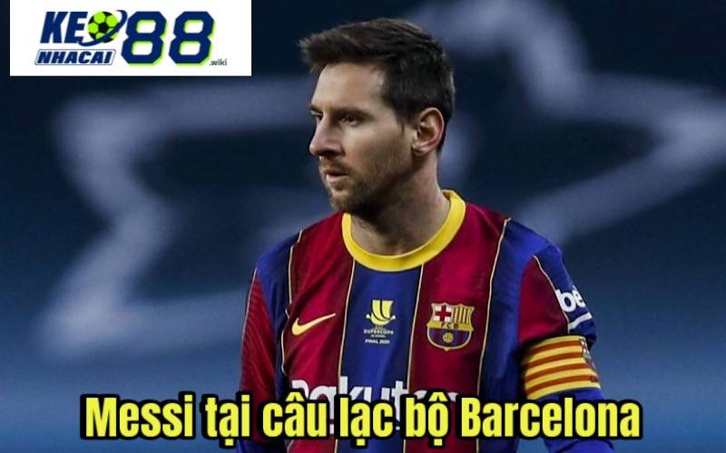Messi tại câu lạc bộ Barcelona