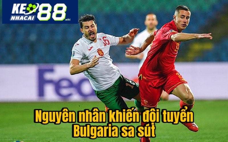Những nguyên nhân dẫn đến sự sa sút của đội tuyển Bulgaria