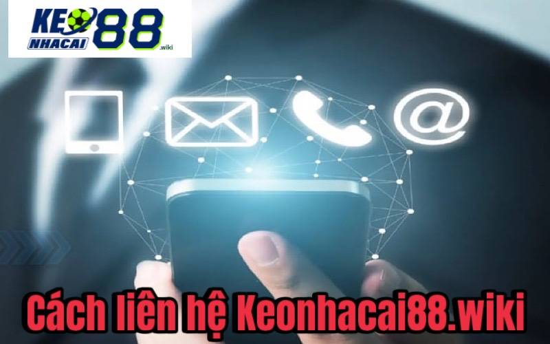 Cách liên hệ Keonhacai88